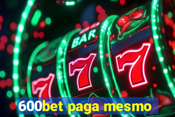 600bet paga mesmo